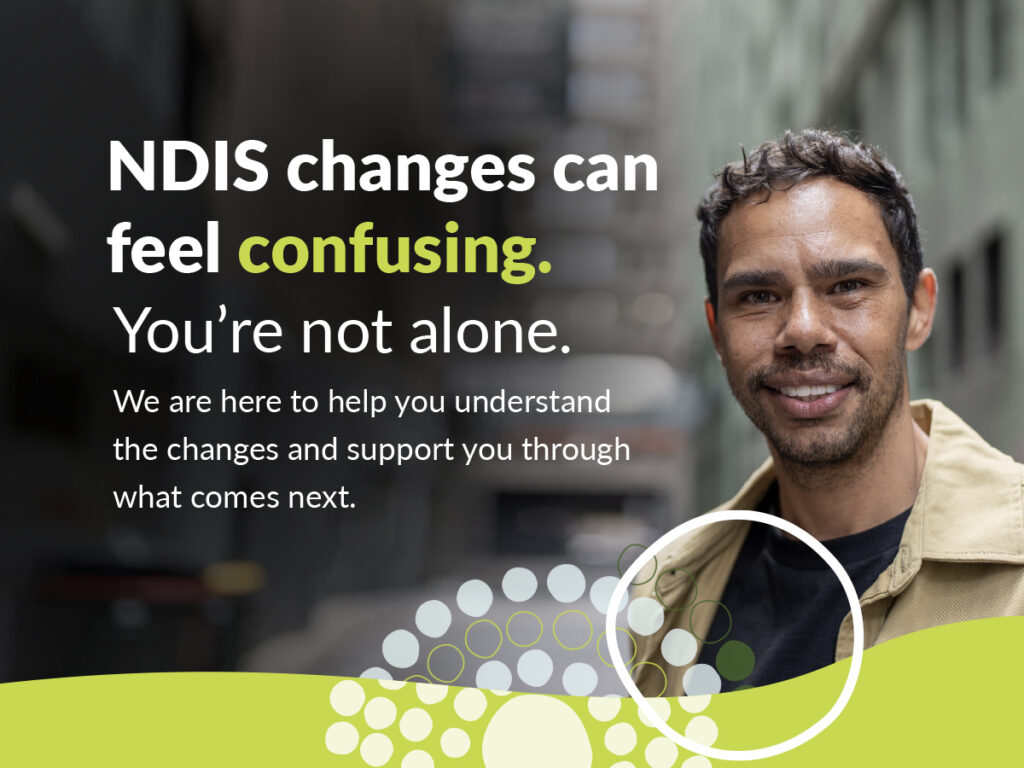 NDIS changes can feel confusing. You’re not alone.